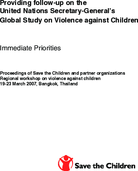 Providing follow-up on the United Nations Secretary-General’s Global Study on Violence against Children. Immediate Priorities.